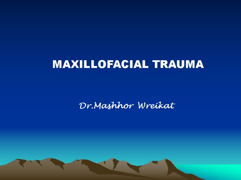 MAXILLOFACIAL TRAUMA Dr.Mashhor  Wreikat